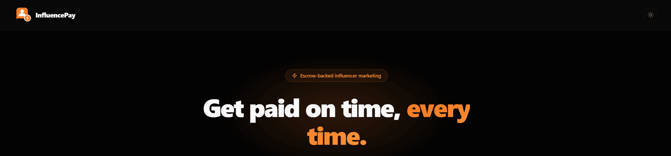 InfluencePay's landing page header, on a dark background with an orange glow. A badge reads Escrow-backed influencer marketing, above the headline Get paid on time, every time.
